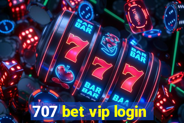 707 bet vip login